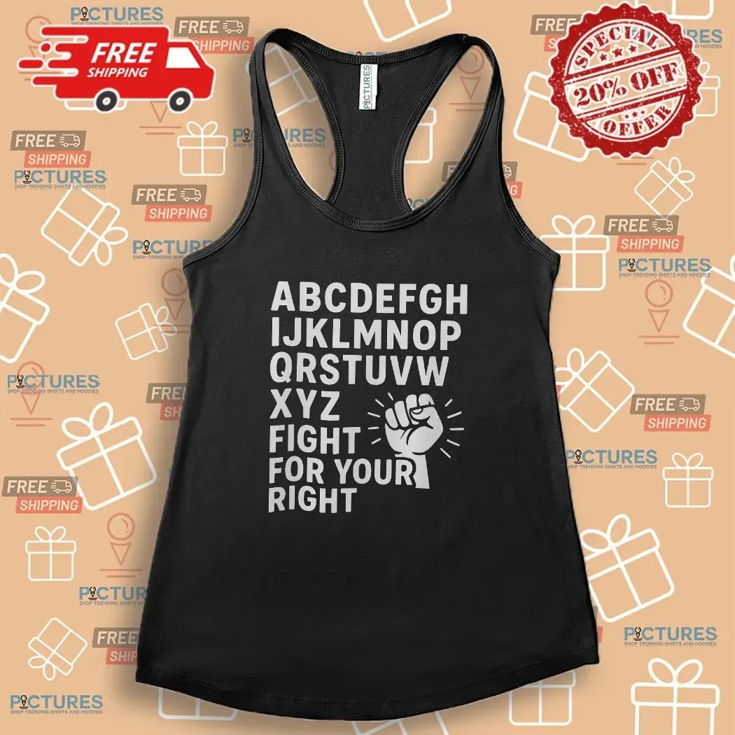 Alphabet Protest Fight for Your Right Bold Statement T Shirt