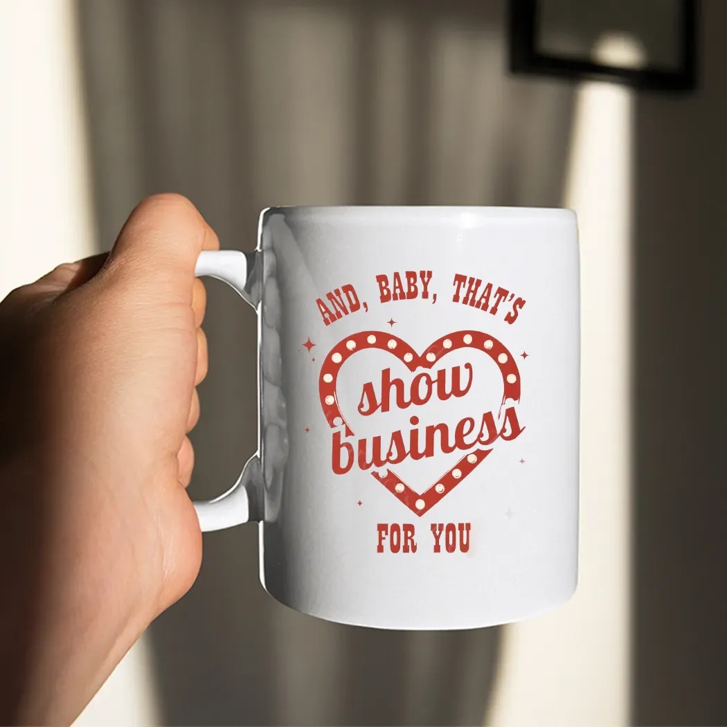 And Baby That's Show Business For You Showgirl T Shirt