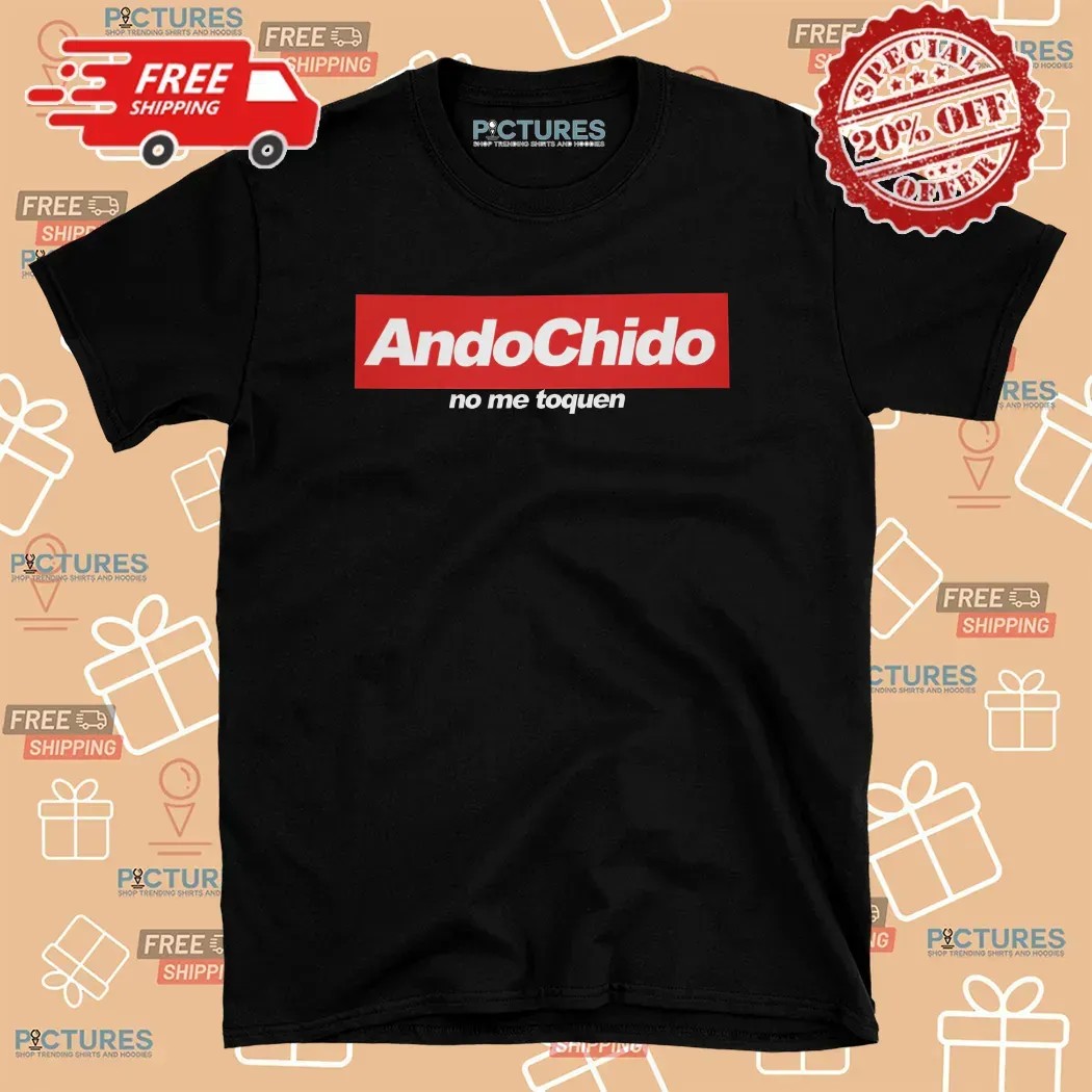 Ando Chido No Me Toques I'm Cool Don't Touch Me T Shirt
