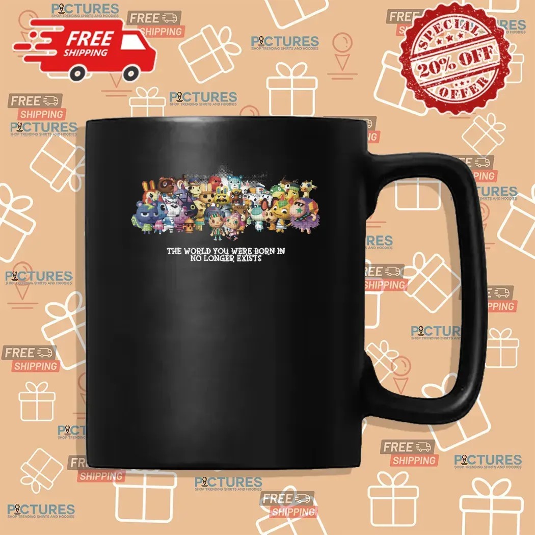 Animal Crossing New Horizons The World You Were Born In No Longer Exists Nintendo Switch Game T Shirt