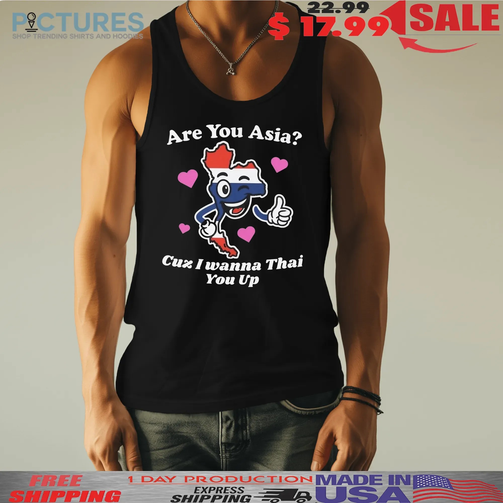 Are You Asia Cuz I Wanna Thai You Up T Shirt