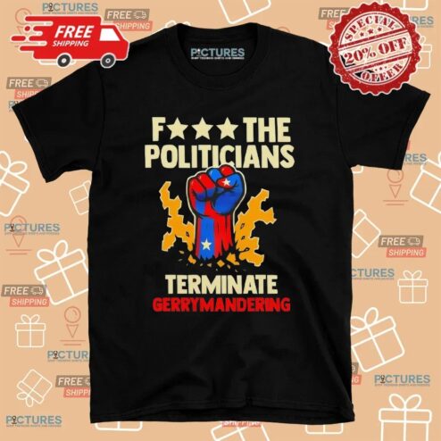 Arnold Schwarzenegger Wearing F The Politicians Terminate Gerrymandering T Shirt