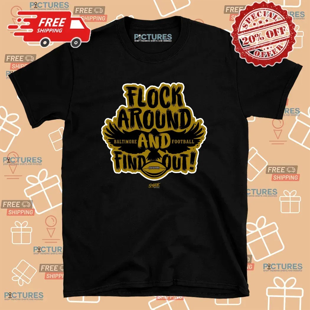 Baltimore Ravens Football Flock Around And Find Out T Shirt