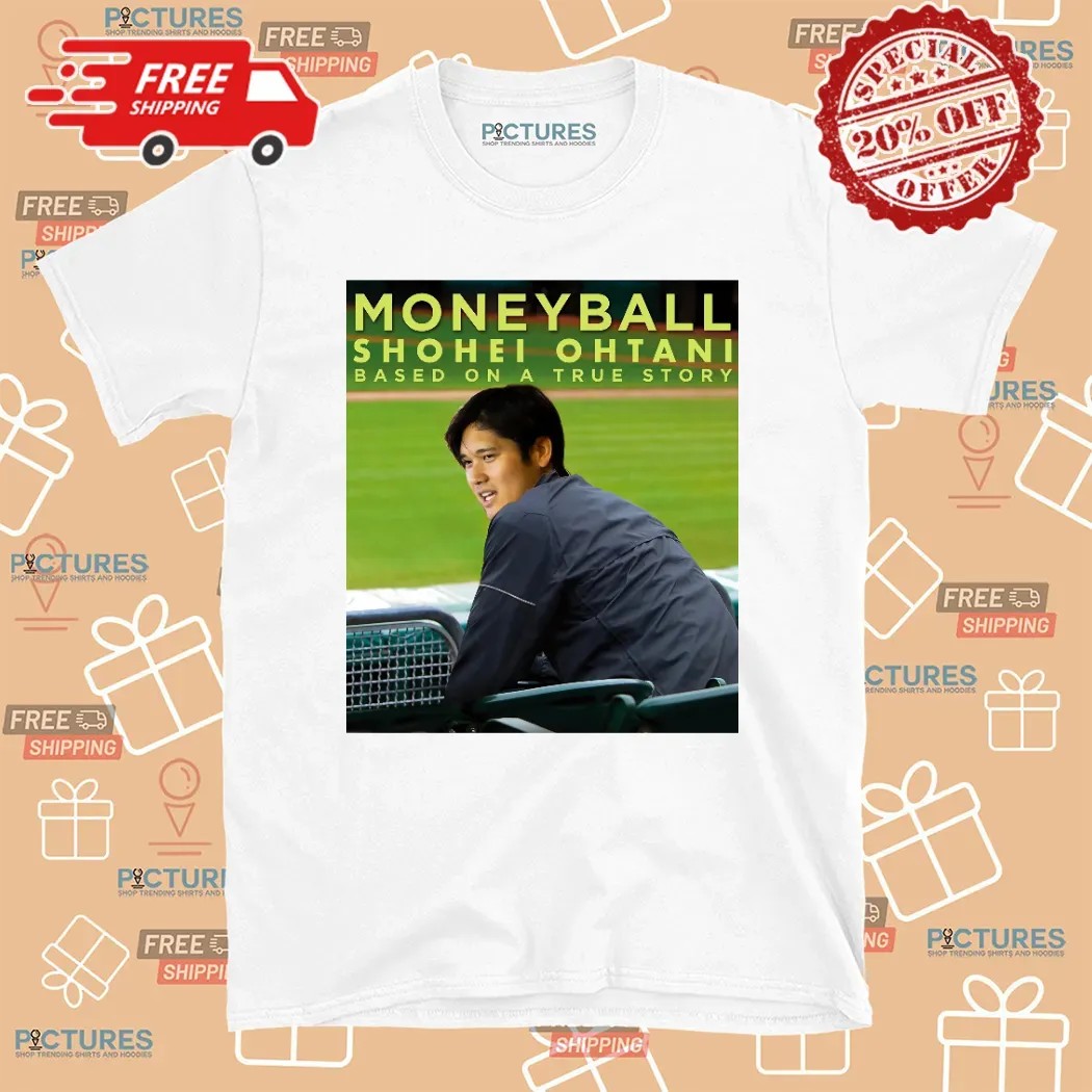 Baseball Movie Moneyball Shohei Ohtani Based On A True Story T Shirt