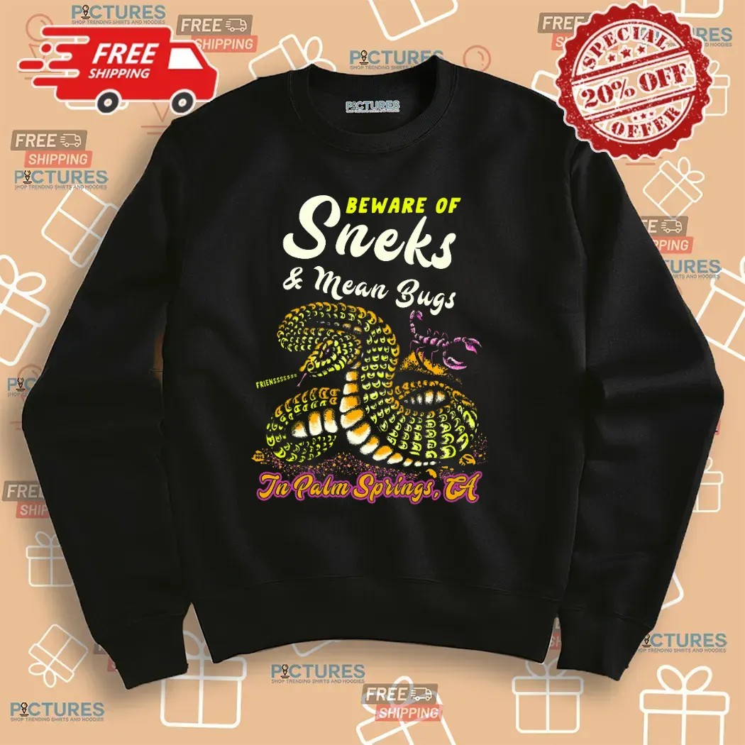Beware Of Sneks And Mean Bugs In Palm Springs CA T Shirt