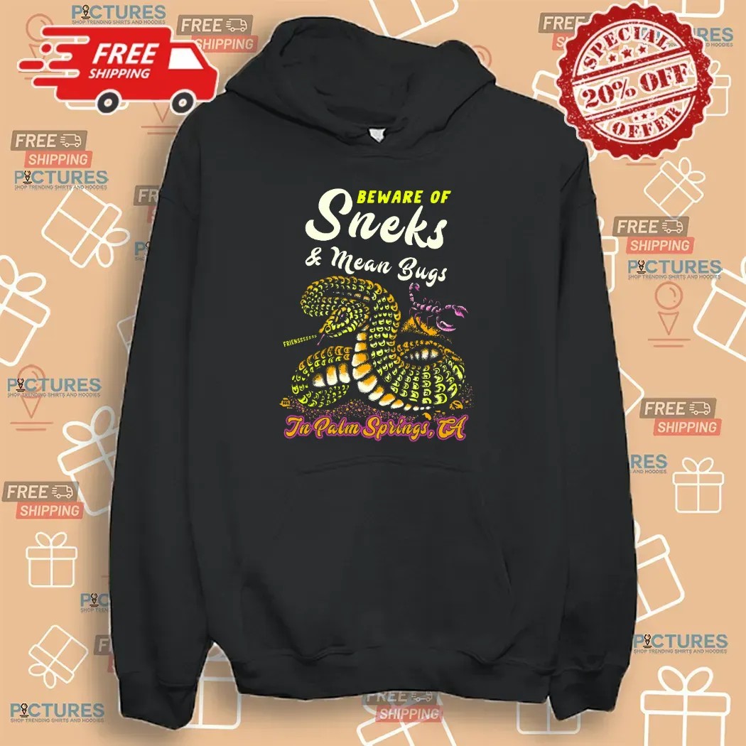 Beware Of Sneks And Mean Bugs In Palm Springs CA T Shirt