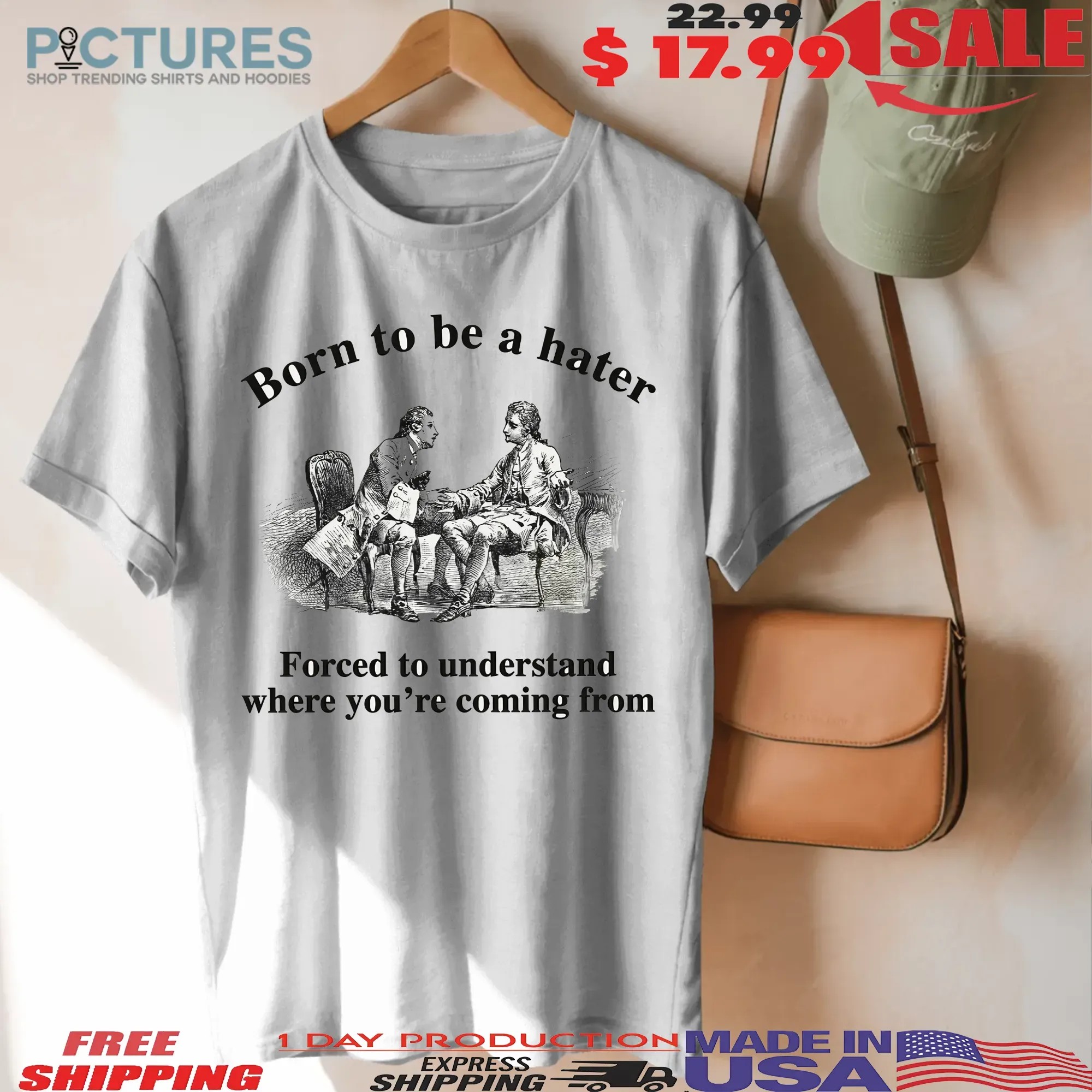 Born To Be A Hater Forced To Understand Where You're Coming From Meme T Shirt