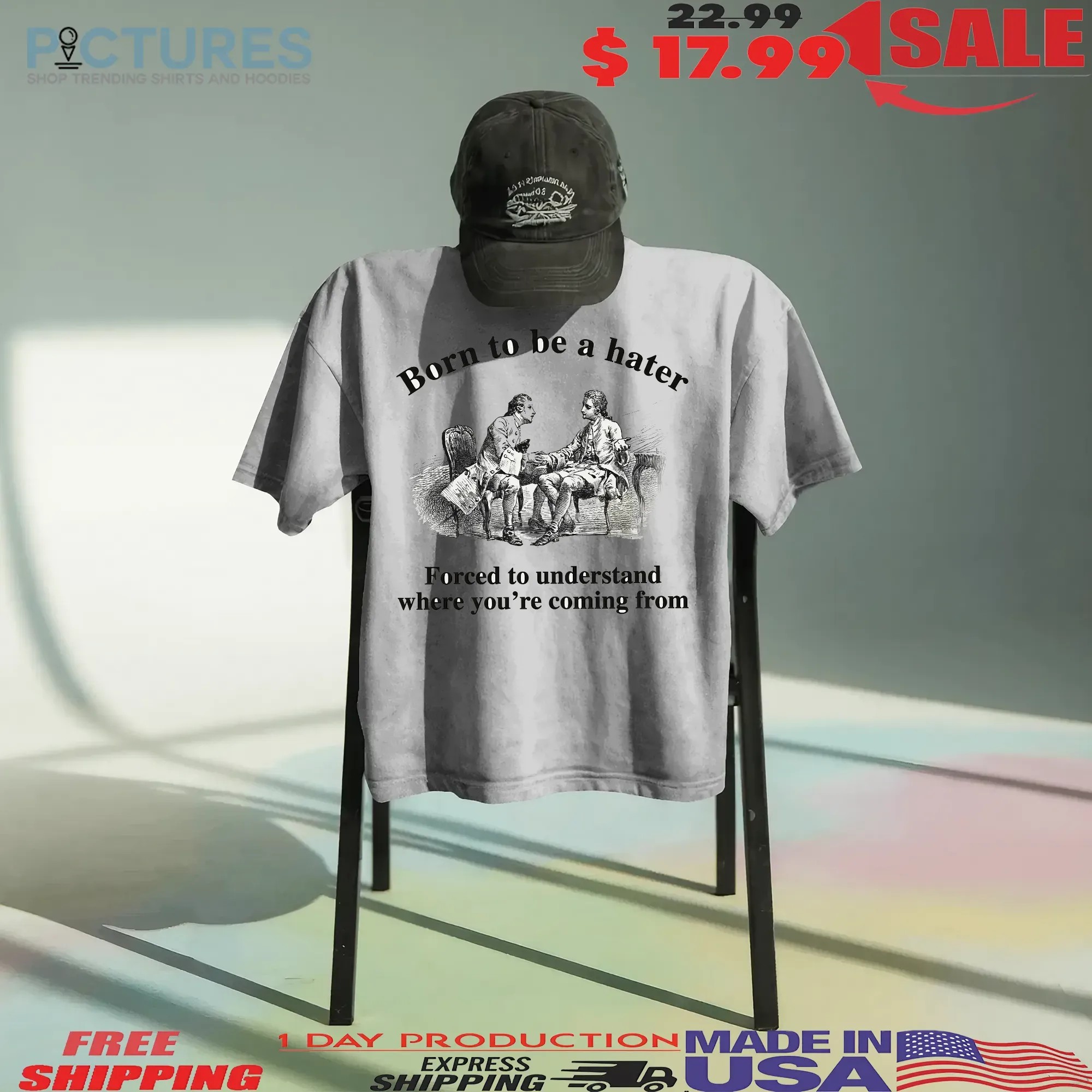 Born To Be A Hater Forced To Understand Where You're Coming From Meme T Shirt