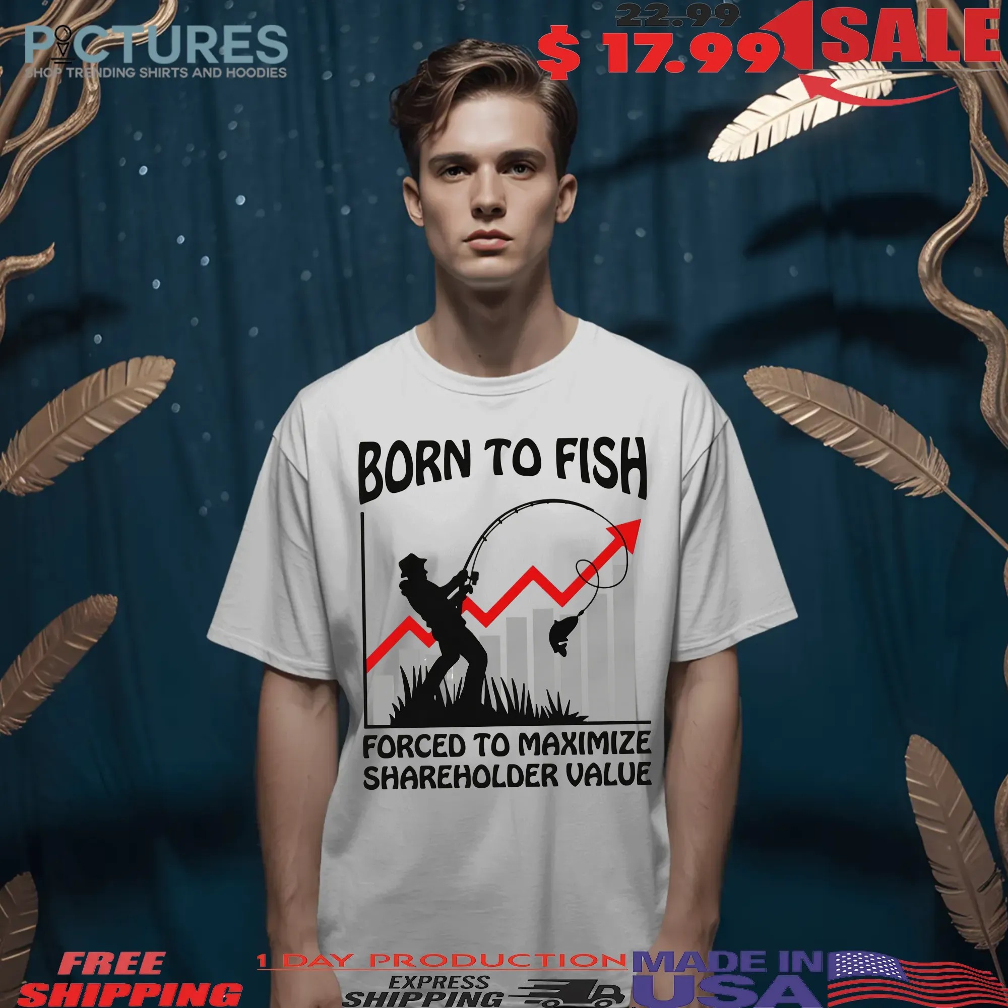 Born To Fish Forced To Maximize Shareholder Value Meme T Shirt