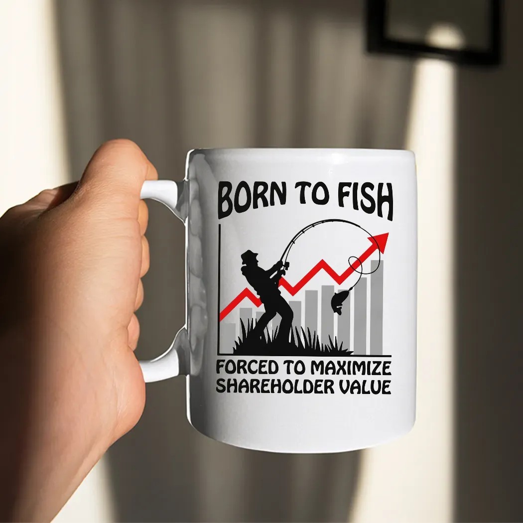 Born To Fish Forced To Maximize Shareholder Value Meme T Shirt