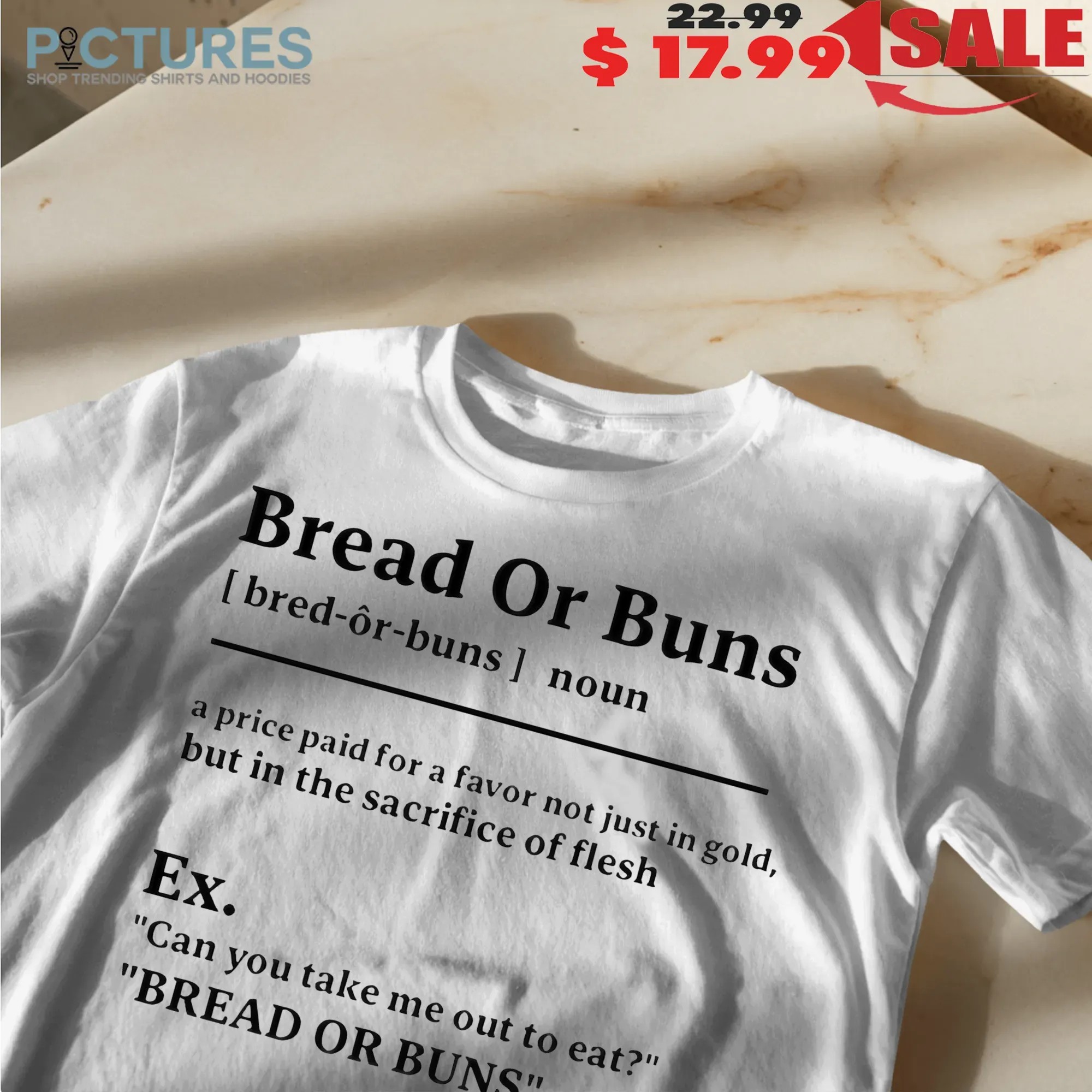 Bread Or Buns Definition A Price Paid For A Favor Not Just In Gold But In The Sacrifice Ò Flesh T Shirt