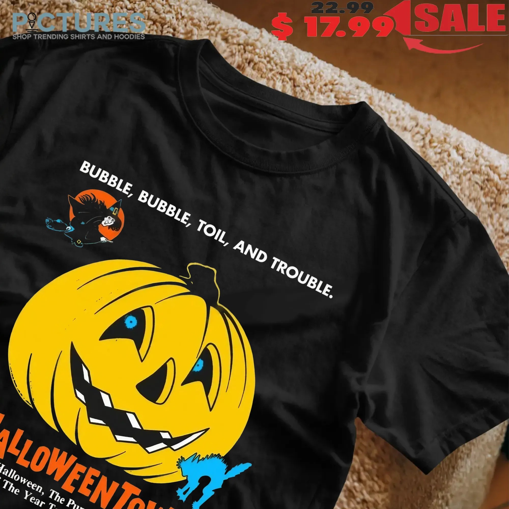 Bubble Bubble Toil And Trouble The Perfect Time Of The Year To Let Yourself Go Halloweentown Pumpkin T Shirt