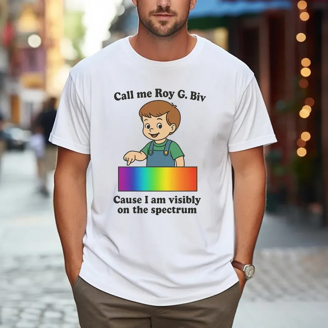 Call My Roy G. Biv Cause I Am Visibly On The Spectrum Graphic T Shirt