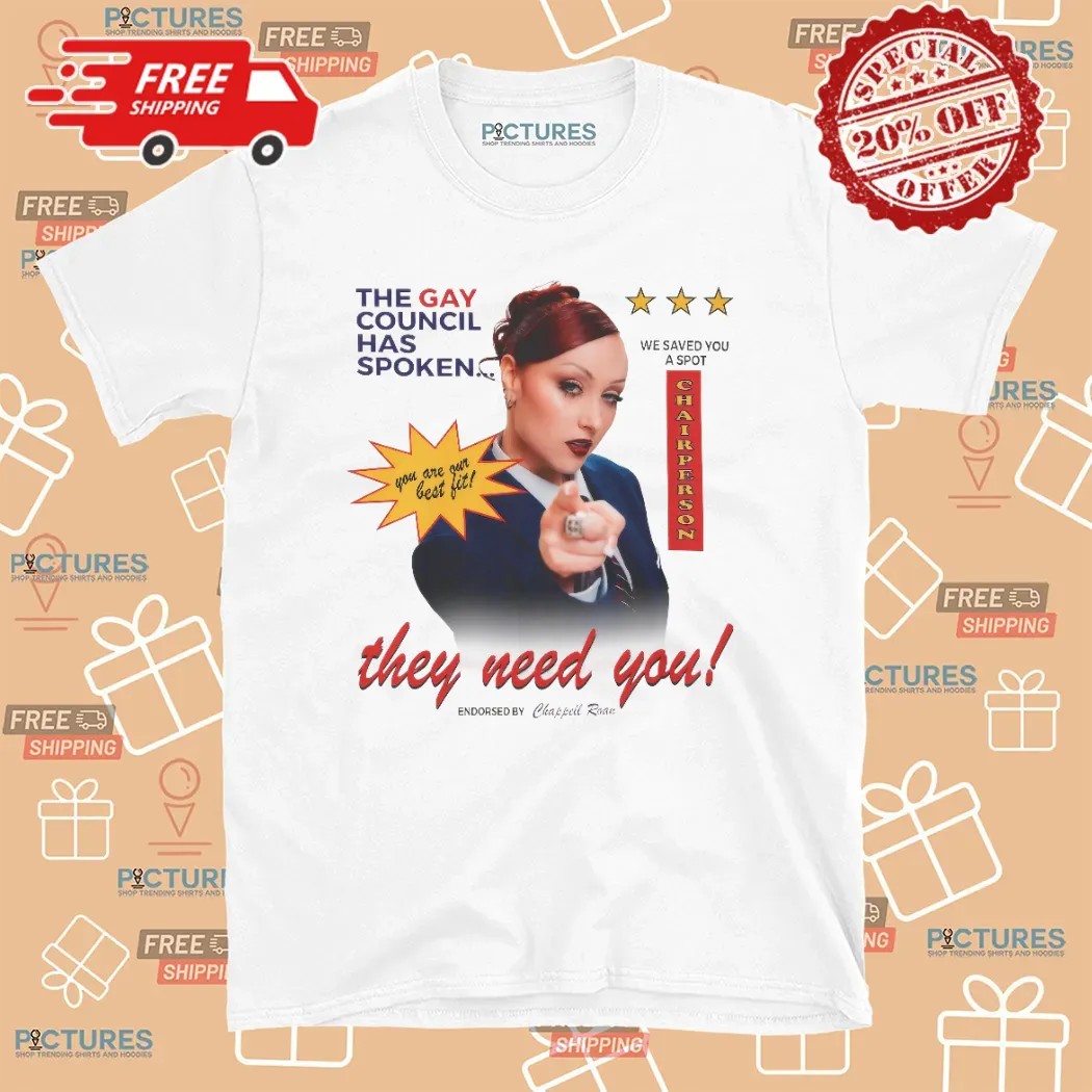 Chappell Roan The Gay Council Has Spoken You Are Our Best Fit We Saved You A Spot Chairperson They Need You T Shirt