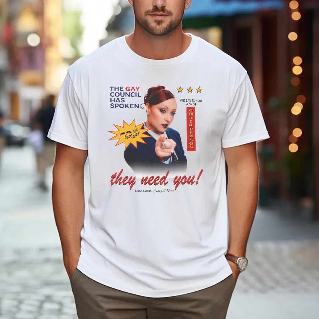 Chappell Roan The Gay Council Has Spoken You Are Our Best Fit We Saved You A Spot Chairperson They Need You T Shirt