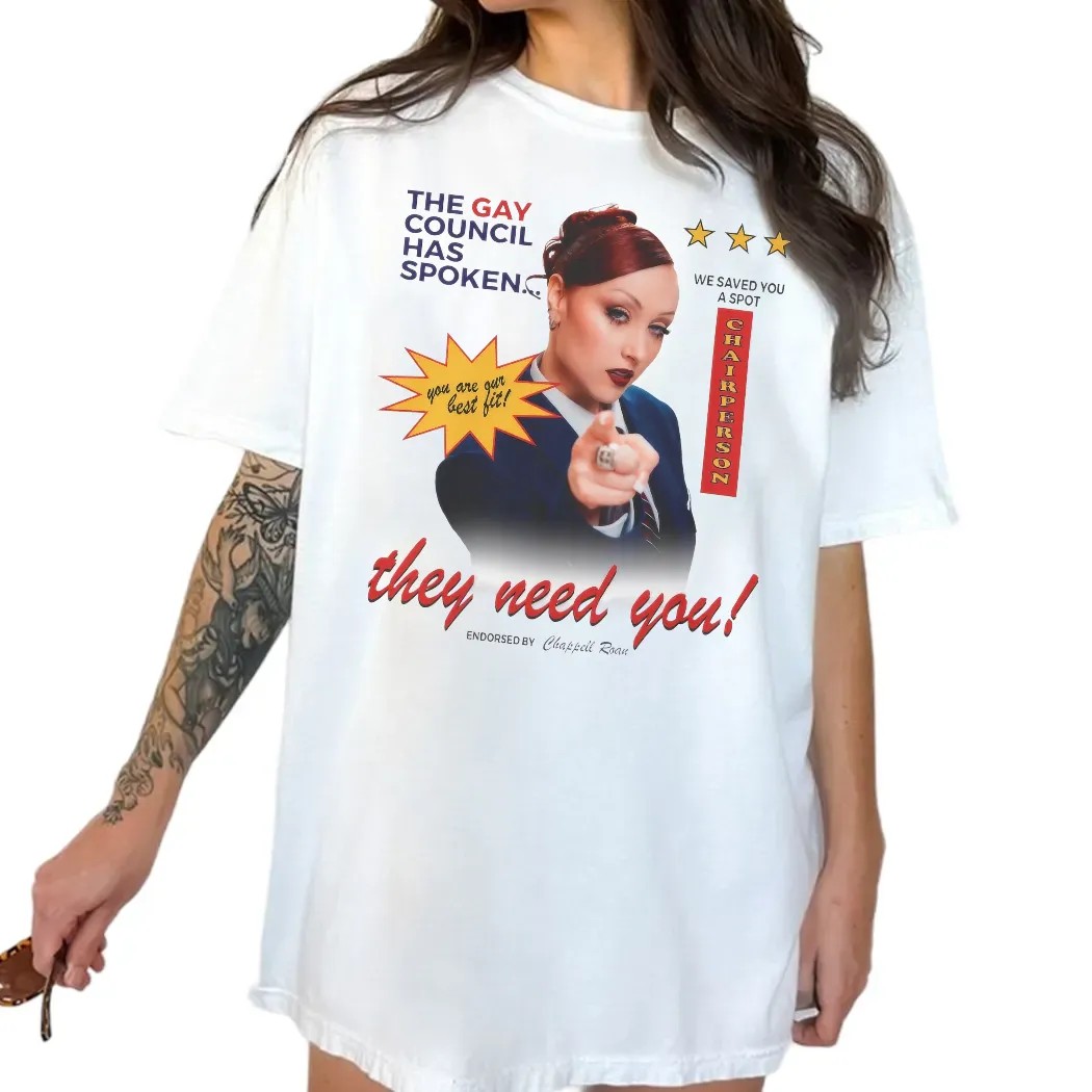 Chappell Roan The Gay Council Has Spoken You Are Our Best Fit We Saved You A Spot Chairperson They Need You T Shirt