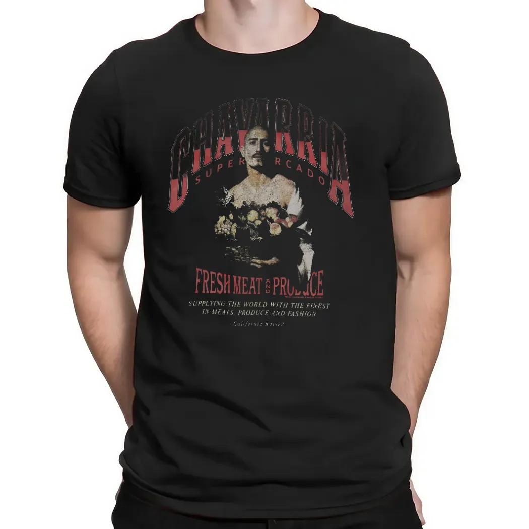 Chavarria Supermercado Fresh Meat And Produce Supplying The World With The Finest In Meats Produce And Fashion California Raised T Shirt Chavarria Supermercado Fresh Meat And Produce Supplying The World With The Finest In Meats Produce And Fashion California Raised T Shirt