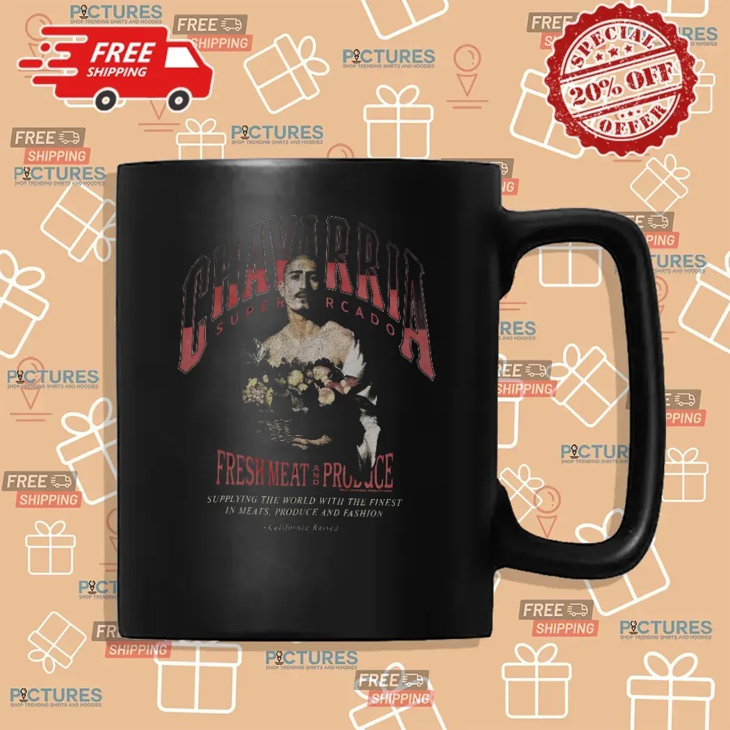 Chavarria Supermercado Fresh Meat And Produce Supplying The World With The Finest In Meats Produce And Fashion California Raised T Shirt Chavarria Supermercado Fresh Meat And Produce Supplying The World With The Finest In Meats Produce And Fashion California Raised T Shirt