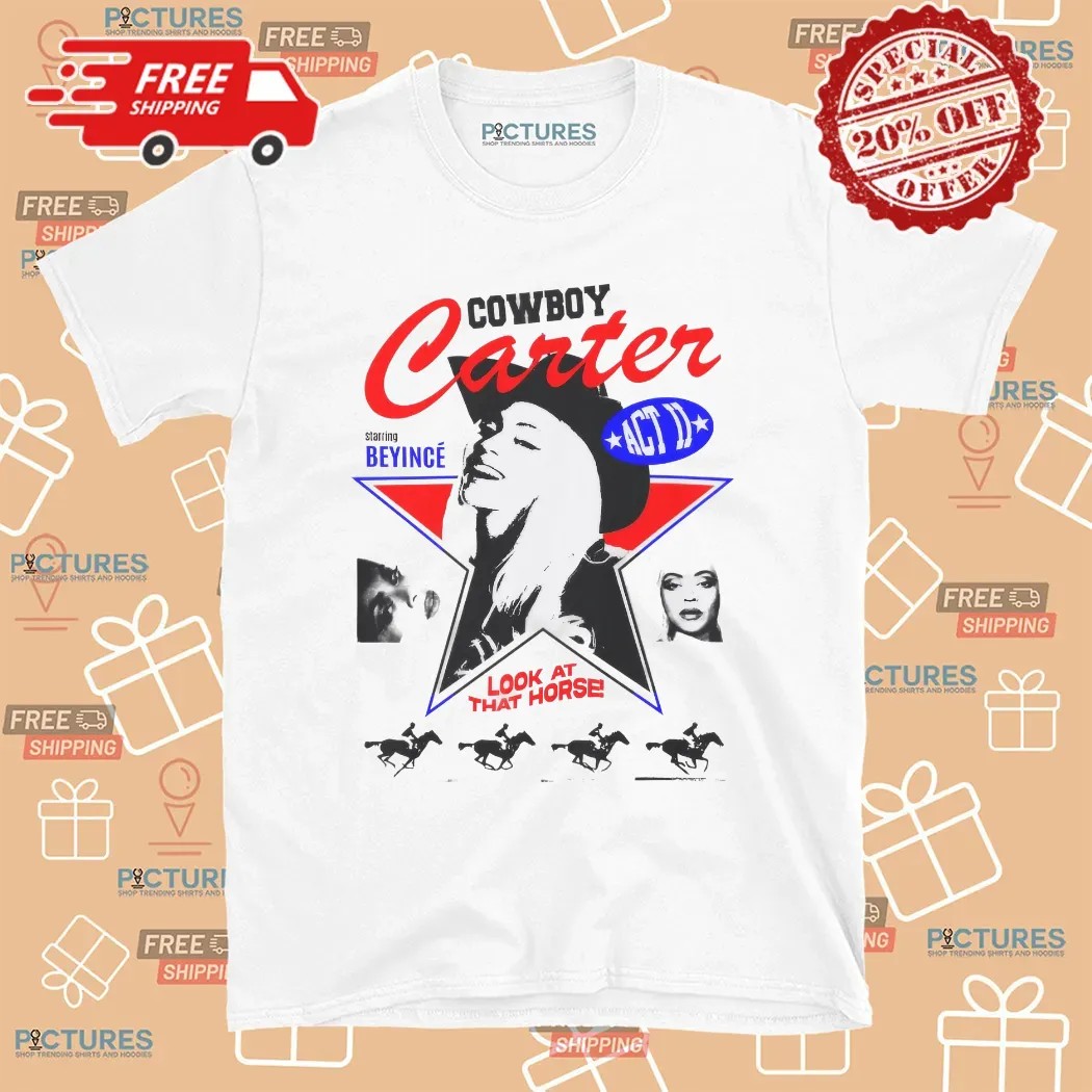 Cowboy Carter Starring At Beyince Look At That Horse T Shirt