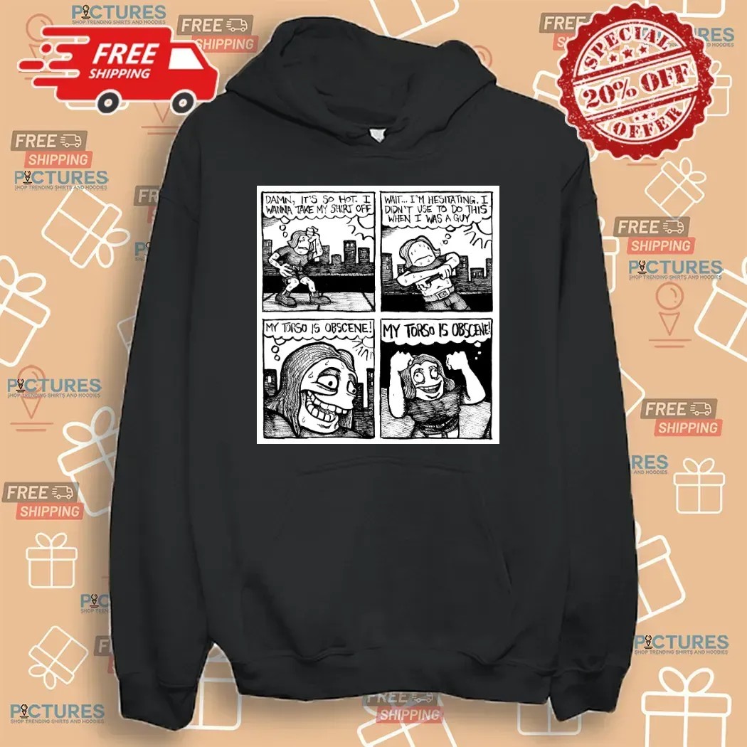 Damn It's So Hot I Wanna Take My Shirt Off My Torso Is Obscene T Shirt