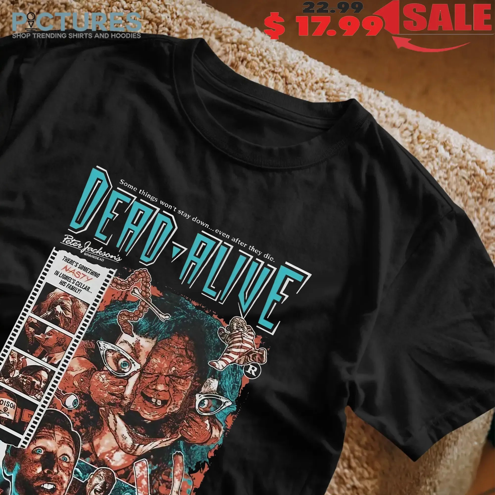 Dead Alive Some Things Won't Stay Down Even After They Die Party’s Over Cult Horror Movie Graphic Gore Zombie Baby T Shirt