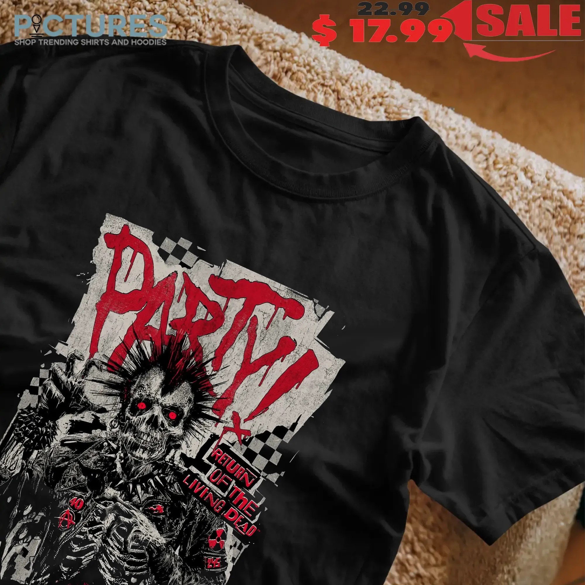 Do You Wanna Party Return Of The Living Dead Respect For The Dead T Shirt