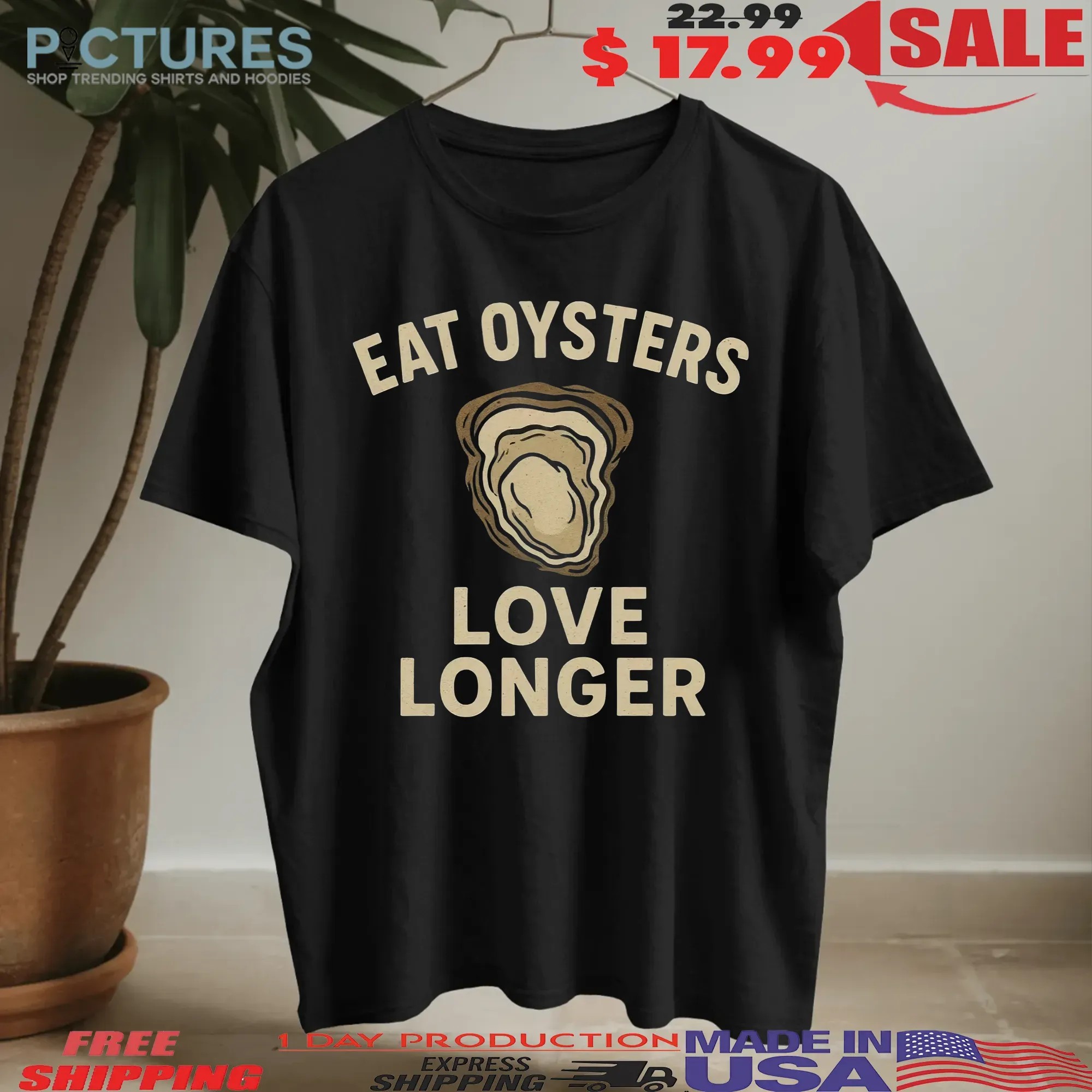 Eat Oysters Love Longer T Shirt