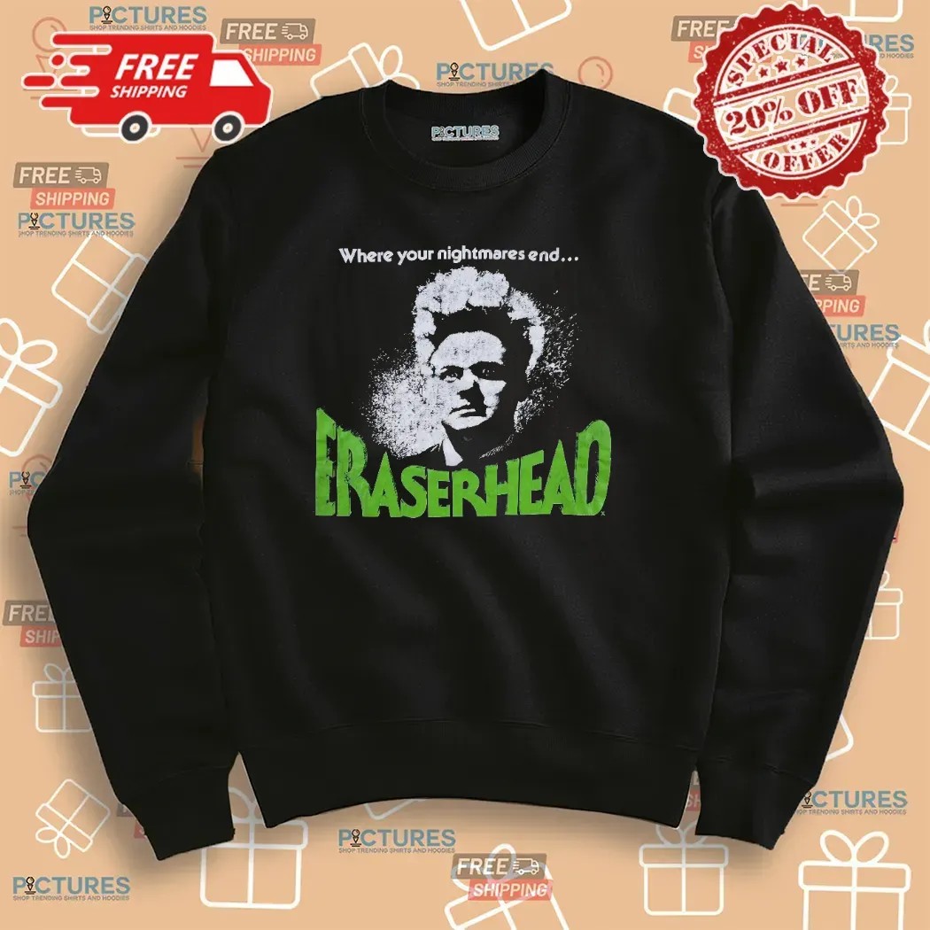 Eraserhead Where Your Nightmare End David Lynch American Experimental Body Horror Movie Punk T Shirt