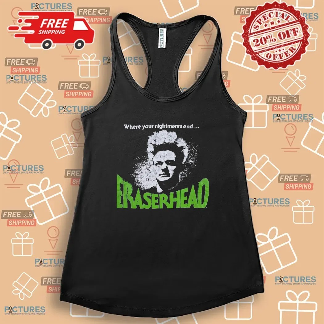 Eraserhead Where Your Nightmare End David Lynch American Experimental Body Horror Movie Punk T Shirt