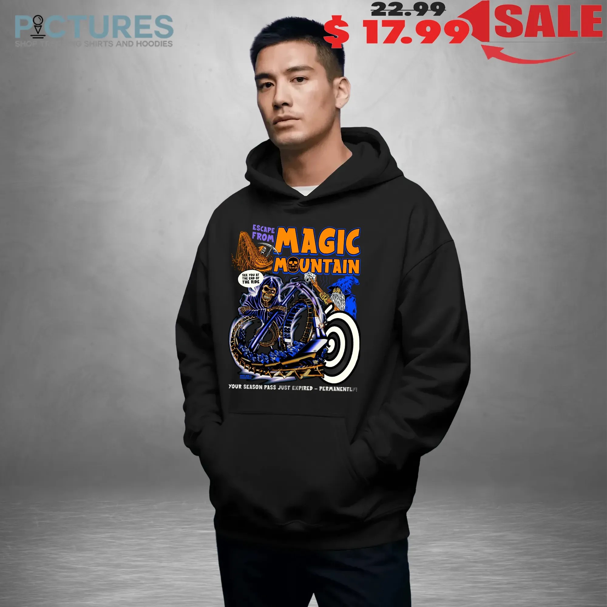 Escape From Magic Mountain Your Season Pass Just Expired Permanently Grim Reaper See You At The End Of The Ride T Shirt