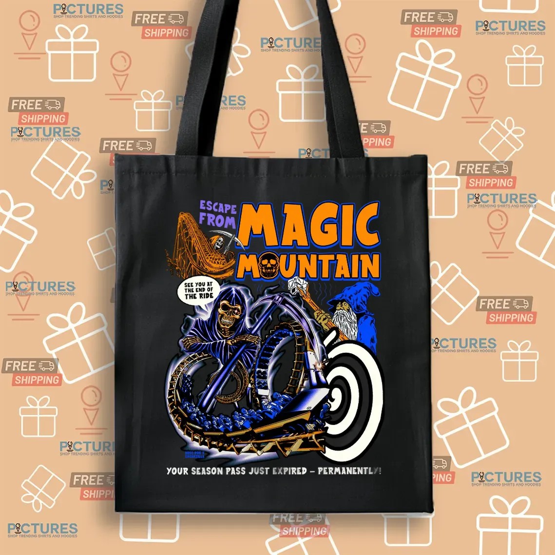 Escape From Magic Mountain Your Season Pass Just Expired Permanently Grim Reaper See You At The End Of The Ride T Shirt