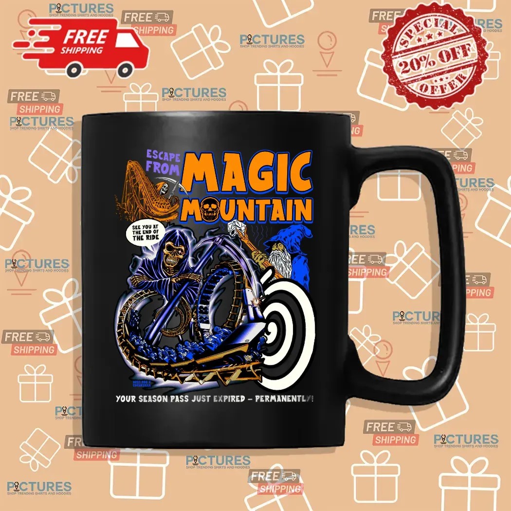 Escape From Magic Mountain Your Season Pass Just Expired Permanently Grim Reaper See You At The End Of The Ride T Shirt
