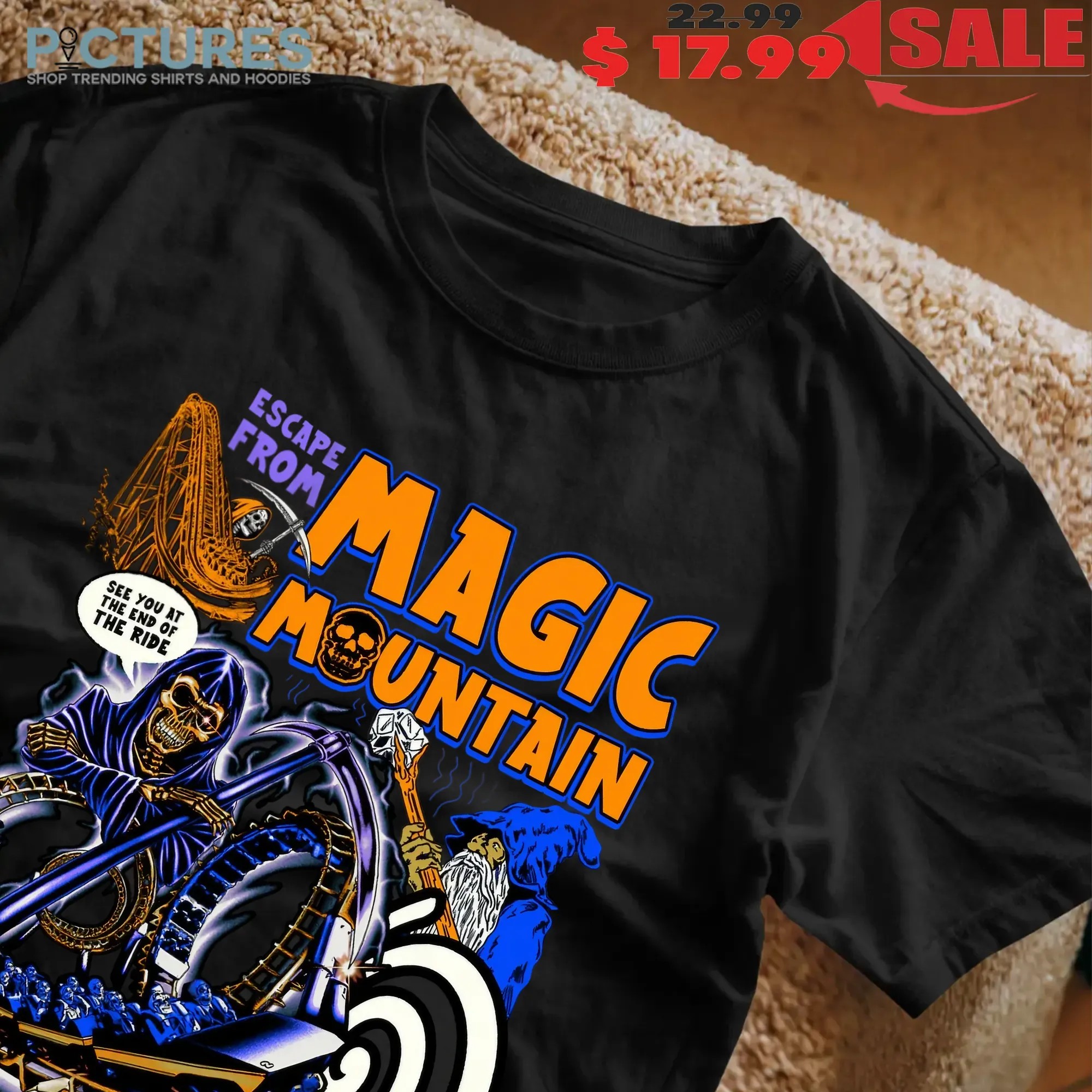 Escape From Magic Mountain Your Season Pass Just Expired Permanently Grim Reaper See You At The End Of The Ride T Shirt