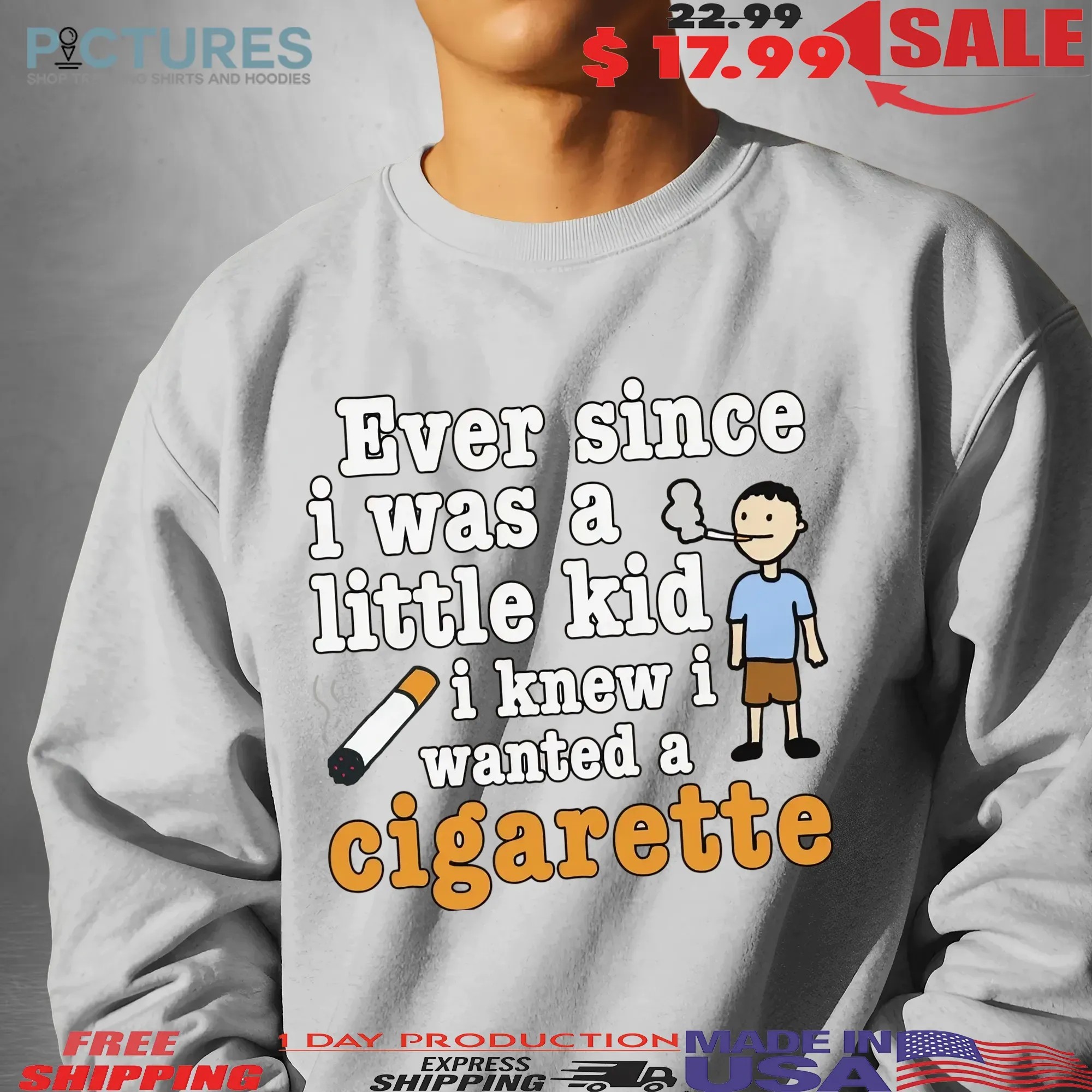 Ever Since I Was A Little Kid I Knew I Wanted A Cigarette Meme T Shirt