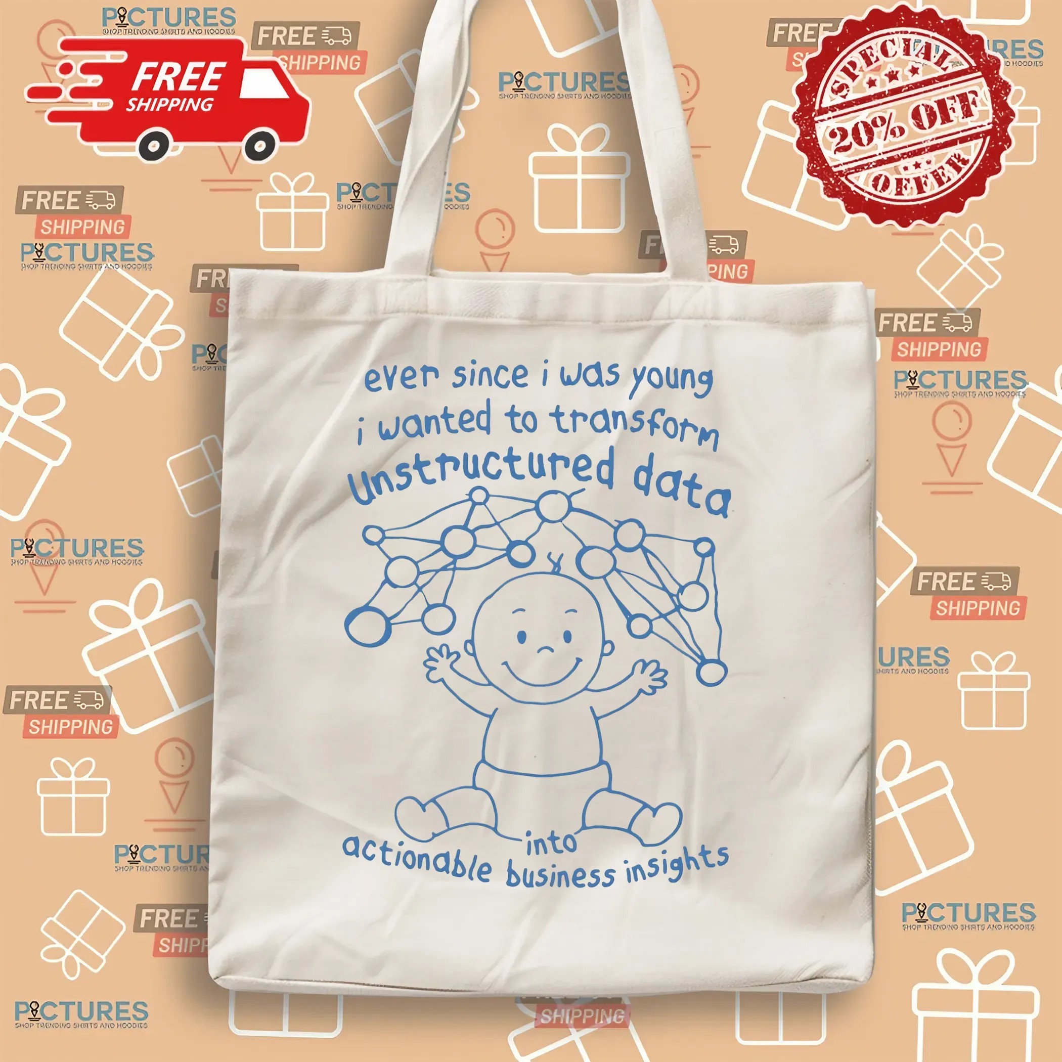 Ever Since I Was Young I Wanted To Transform Unstructured Data Into Actionable Business Insights Baby T Shirt