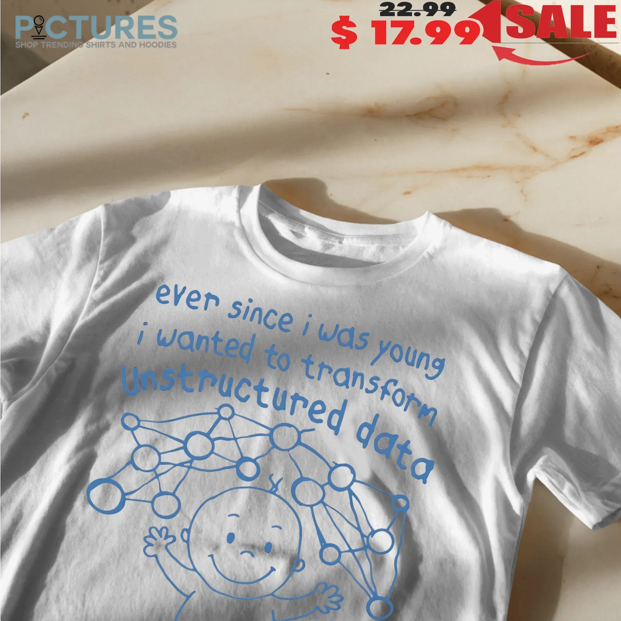 Ever Since I Was Young I Wanted To Transform Unstructured Data Into Actionable Business Insights Baby T Shirt