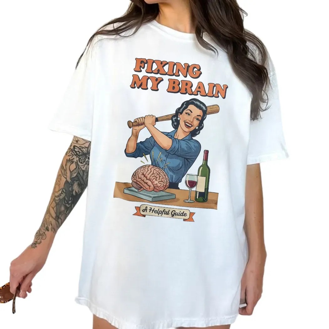 Fixing My Brain A Helpful Guide Vintage Humor Wine And Brain T Shirt