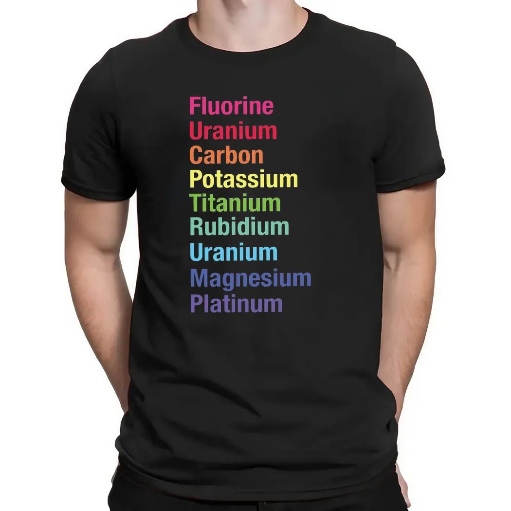 Fluorine Uranium Carbon Potassium Titanium Rubidium Uranium Magnesium Platinum T Shirt