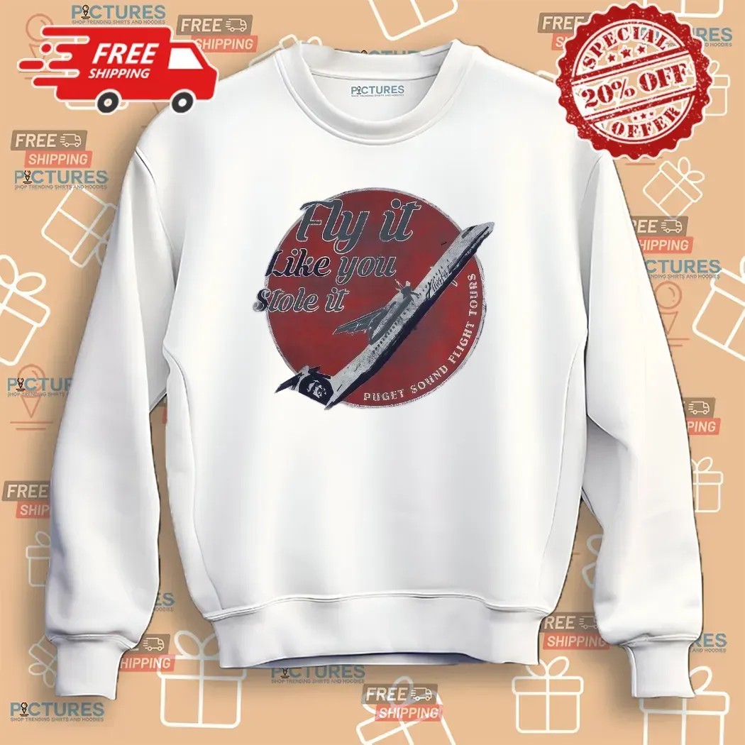 Fly It Like You Stole It Puget Sound Flight Tours T Shirt