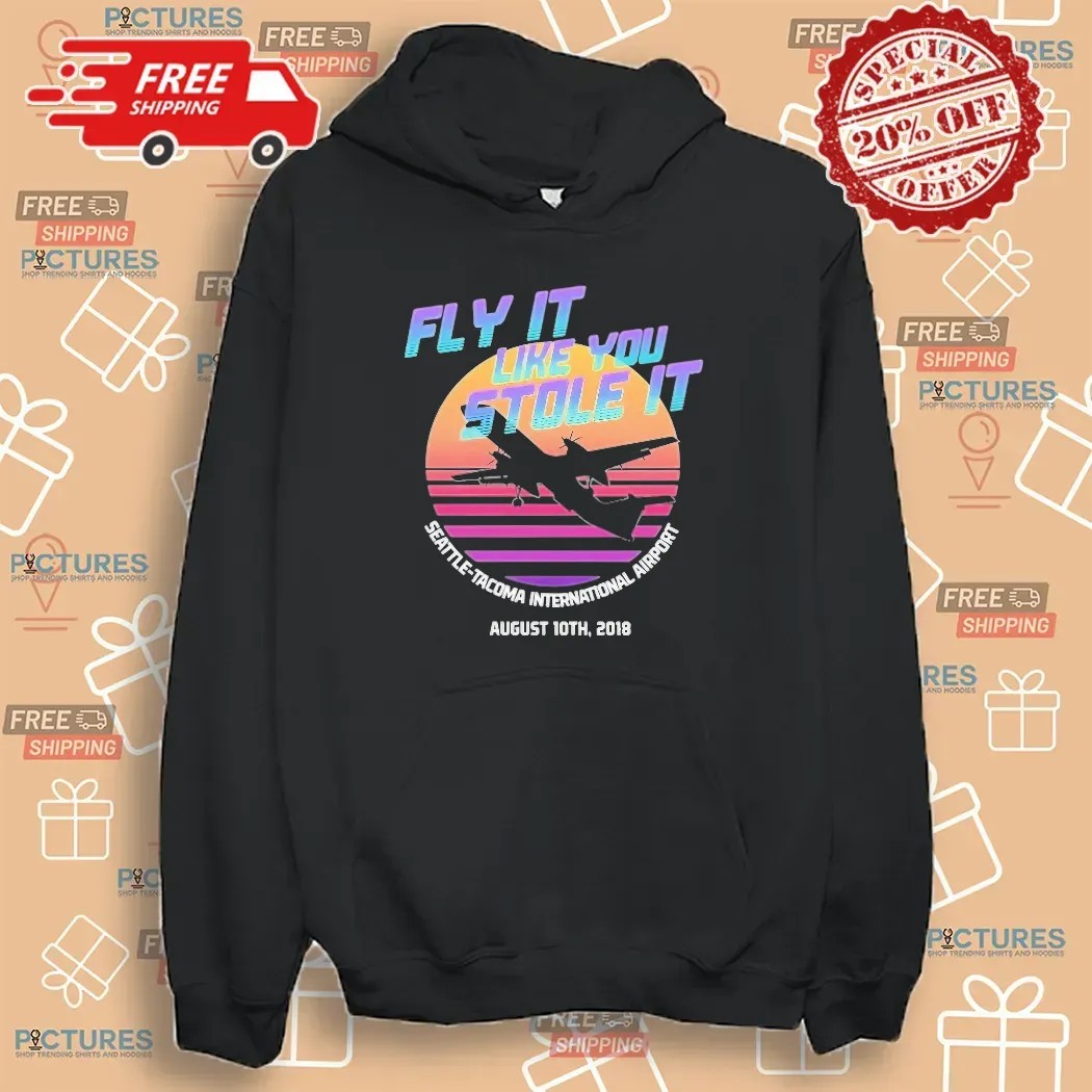 Fly It Like You Stole It Seattle-tacoma International Airport T Shirt