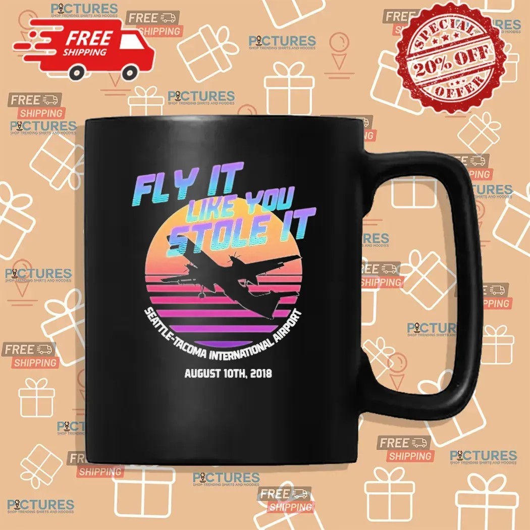 Fly It Like You Stole It Seattle-tacoma International Airport T Shirt