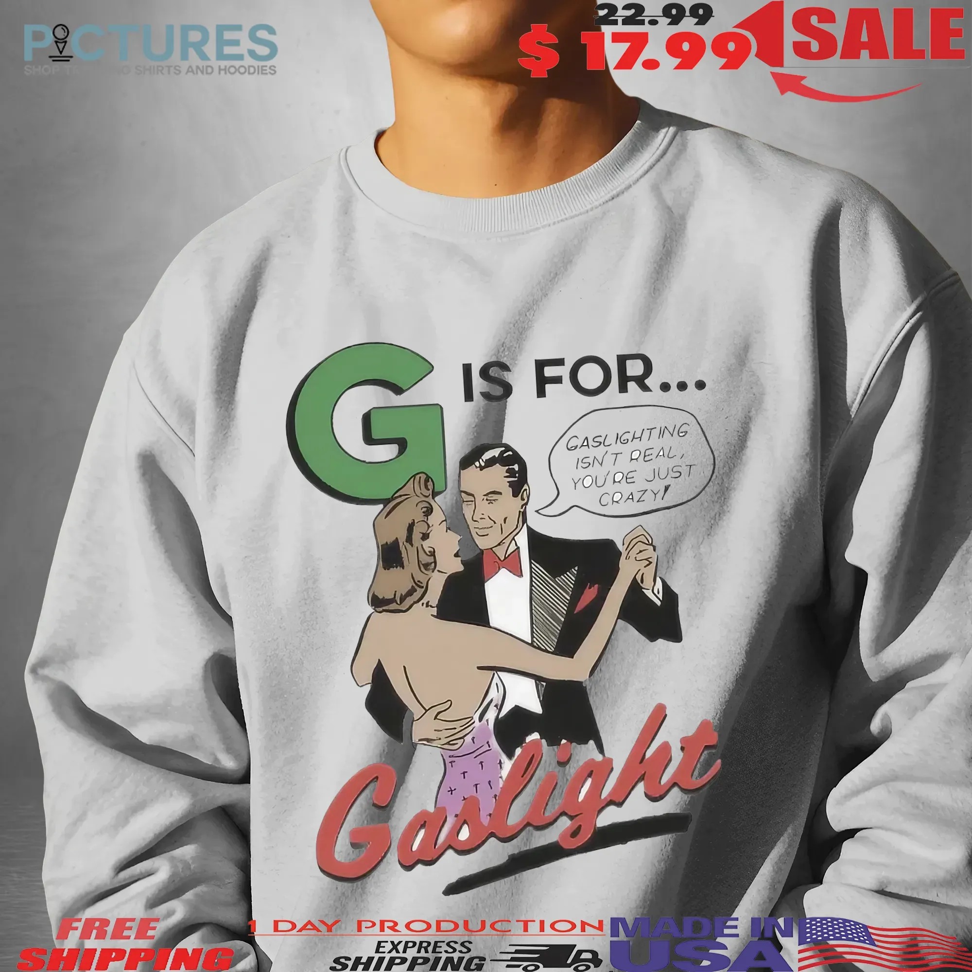 G Is For Gaslighting Isn't Real You're Just Crazy T Shirt