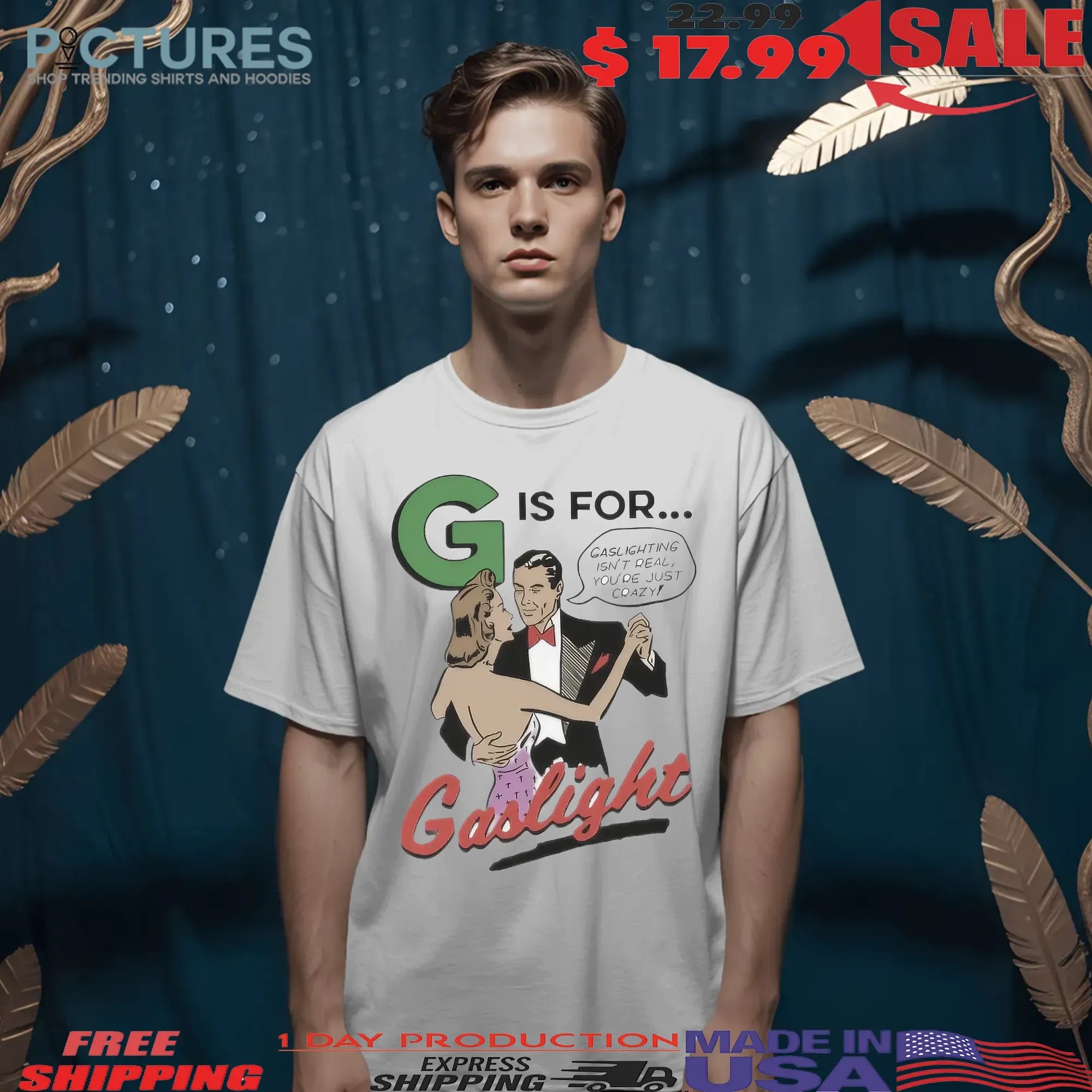 G Is For Gaslighting Isn't Real You're Just Crazy T Shirt