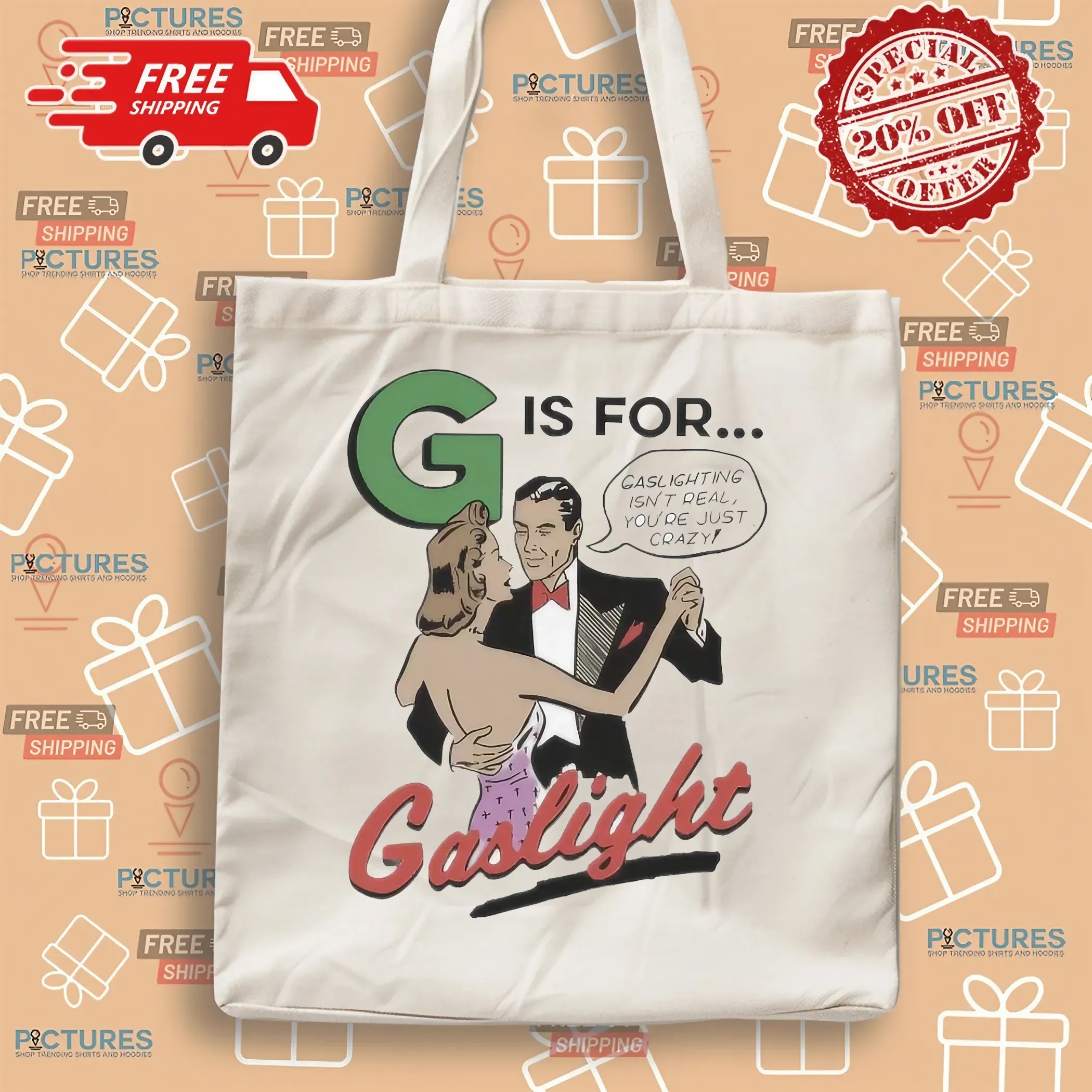 G Is For Gaslighting Isn't Real You're Just Crazy T Shirt