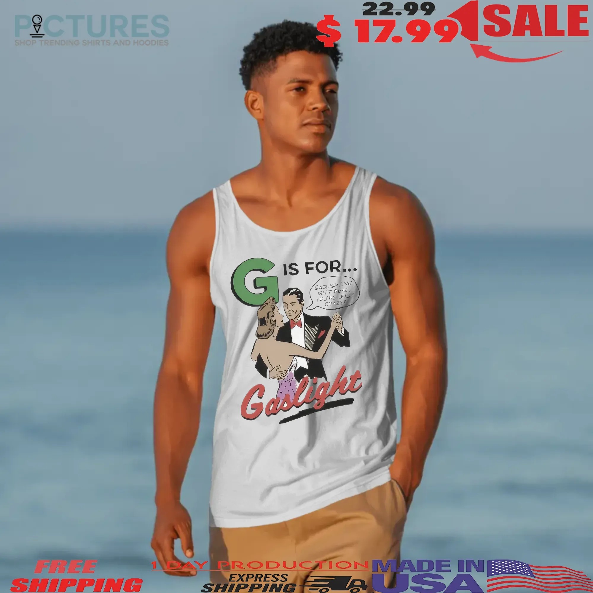 G Is For Gaslighting Isn't Real You're Just Crazy T Shirt