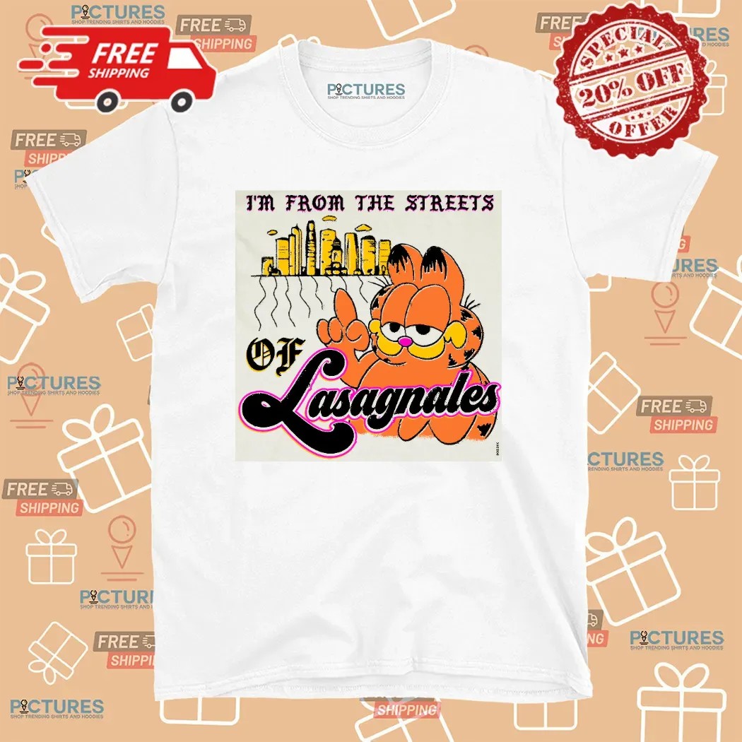 Garfield I'm From The Streets of Lasagnales T Shirt