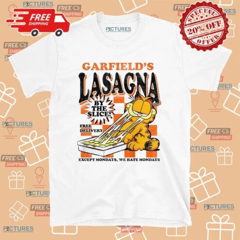 Garfield's Lasagna By The Slice Free Delivery Except Mondays We Hate Mondays T Shirt
