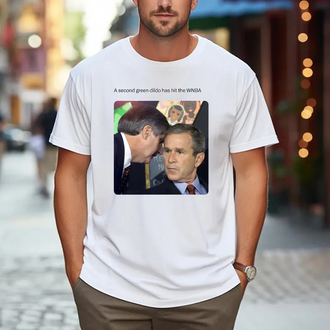 George W Bush Sir a second dildo has hit the WNBA meme T Shirt