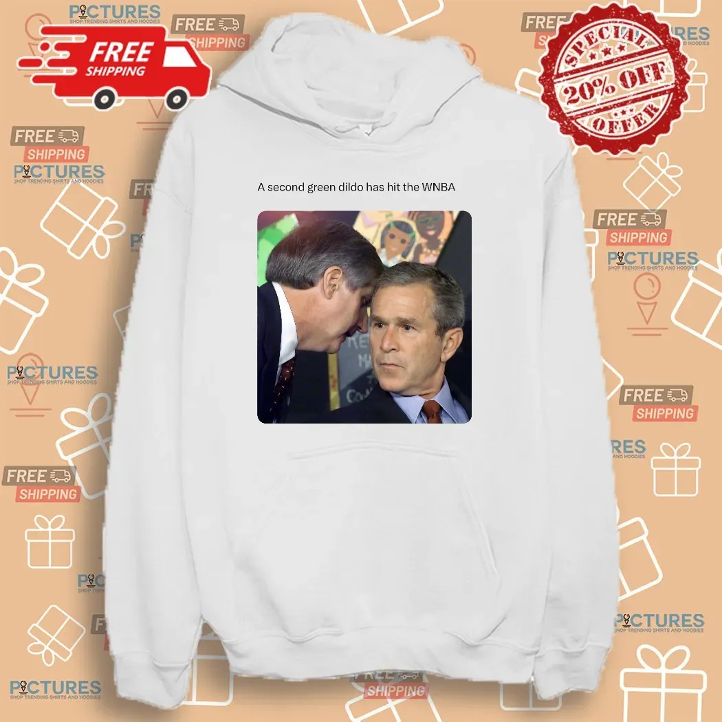George W Bush Sir a second dildo has hit the WNBA meme T Shirt