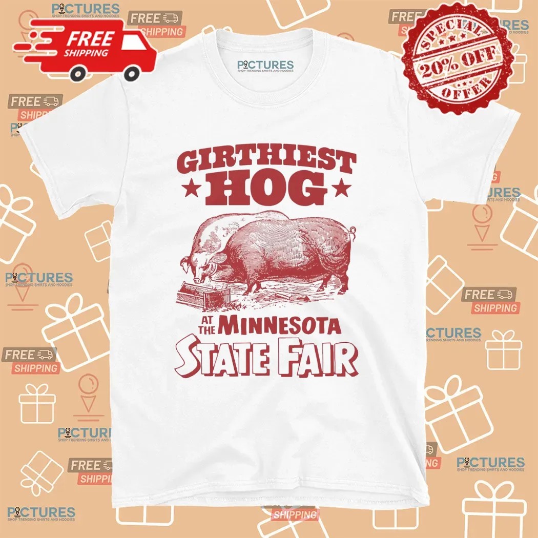 Girthiest Hog At The Minnesota State Fair Meme T Shirt